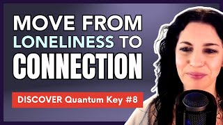 From Loneliness to Connection Quantum Key 8  The Quantum CEO [upl. by Abel102]