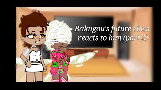 Bakugous future class reacts to him part 2 I MHA I Kiribaku [upl. by Natasha]