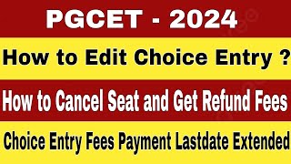 🚨PGCET 2024 Updates Regarding Choice Entry Edit Last date Extension Seat Cancellation Refund [upl. by Enia406]