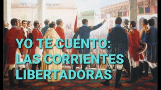 YO TE CUENTO LAS CORRIENTES LIBERTADORAS PARTE I [upl. by Jurdi]