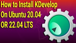 How to Install KDevelop on Ubuntu 2004 OR 2204 LTS [upl. by Lynnelle]