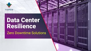 Data Center Resilience  Zero Downtime Solutions  VueNow [upl. by Dugas]