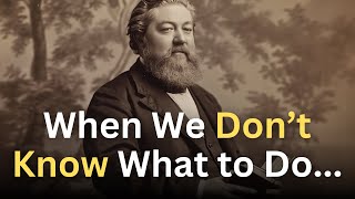 Gods Answer When We Dont Know What to Do  Charles Spurgeon Devotional  quotMorning and Eveningquot [upl. by Htennek]