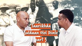 Taariikhda Olol Diinle  Sidee loo dilay xagee ku aasan yahay Part 33 [upl. by Anoi]