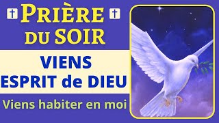 🙏❤ Prière du soir  Prière à l’Esprit Saint  VIENS SAINT ESPRIT en MOI  Prière PUISSANTE [upl. by Darnell474]