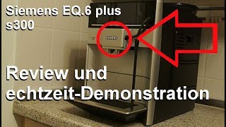 Kaffeevollautomat Siemens EQ6 plus s300 im Test [upl. by Davey739]