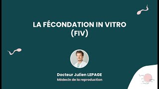 La Fécondation In Vitro FIV  Présentée par le Dr Julien Lepage [upl. by Bijan]