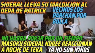 😂SIDERAL LLEVA SU MALDICION AL DEPA DE PATRICK😂MASOKU SIDERAL NDREE REACCIONAN A ROCHE DE TEKA😂 [upl. by Napoleon]