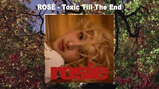 ROSÉ  toxic till the end Audio [upl. by Nysa]