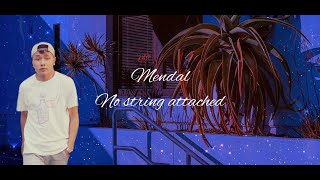 Mendal  No String Attached Lyrics Video [upl. by Fuchs925]