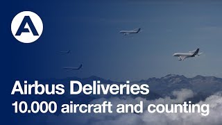 Airbus 10000 aircraft deliveries and counting [upl. by Ennahs]