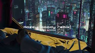 Hazey  Glass Animals Boody Remix slowed to 90 [upl. by Kimmie401]