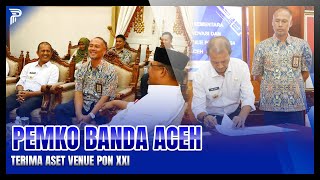 Pemko Banda Aceh Terima Aset Venue PON XXI [upl. by Nye920]