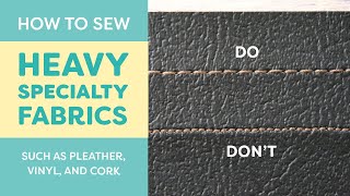 How to Sew Heavy Specialty Fabrics Pleather Vinyl Cork [upl. by Arbua]