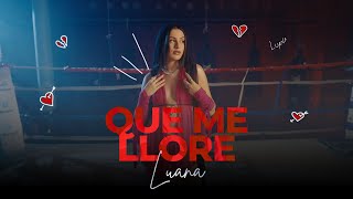 Luana  Que Me Llore Video Oficial [upl. by Simsar]