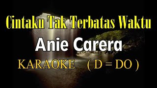 CINTAKU TAK TERBATAS WAKTU KARAOKE ANIE CARERA [upl. by Eissolf]