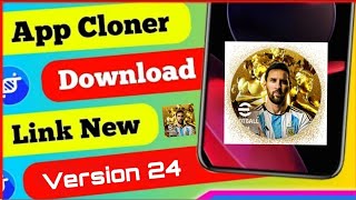 How To Download App Cloner Apk 24  Efootball 24 clone  New Apk App Cloner  efootball dual App [upl. by Llehsem]