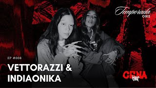 VETTORAZZI amp INDIAONIKA  Cenacast 008 [upl. by Amled]