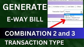 Combination of 2 and 3 transaction Eway bill  combination 2 and 3 ka eway bill kaise banaye [upl. by Isiad578]