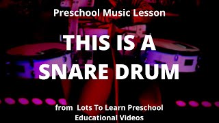 Preschool Music Lesson  This Is A Snare Drum  Lots To Learn Childrens Videos [upl. by Adnilemreh]