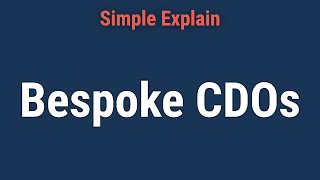 Bespoke CDO Definition Uses Vs Bespoke Tranche Opportunity [upl. by Sauer]