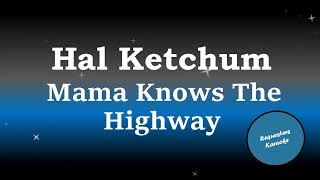 Hal Ketchum  Mama Knows The Highway Karaoke [upl. by Gnak]