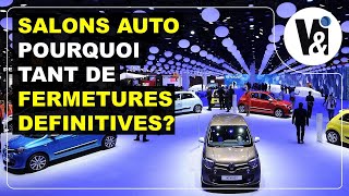 Salons Automobiles  Fermetures Définitives Pourquoi [upl. by Jankell]