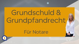 Grundschuld und andere Grundpfandrechte  Für Notare zusammengefasst [upl. by Ninetta]