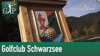 GolfPost  Golfplatz Kitzbühel  Schwarzsee [upl. by Charlie]