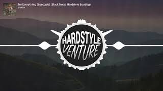 Shakira  Try Everything ZootopiaBlack Noize Hardstyle Bootleg [upl. by Aldric]