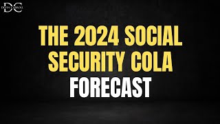 Forecast The 2024 Social Security COLA [upl. by Ahsitan]