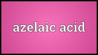 Azelaic acid Meaning [upl. by Neyuh]