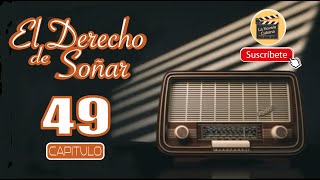 EL DERECHO DE SOÑAR  CAP  49  La Novela Cubana [upl. by Nelyag909]