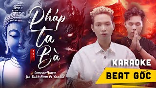 PHÁP TA BÀ  KARAOKE  JIN TUẤN NAM  YANKID  OFFICIAL [upl. by Atnahsa]