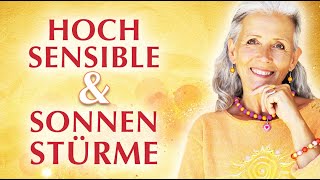 HOCHSENSIBILITÄT amp SONNENSTÜRME ⚡️💥 Viele Tipps für Erwachsene Kinder amp Tiere 😇🙏 [upl. by Sugar63]