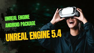 How to package your unreal engine 54 projects  ANDROIDVR project [upl. by Naliorf893]