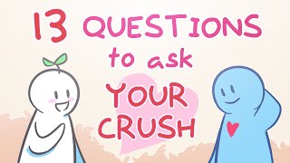 13 Questions To Ask Your Crush [upl. by Coretta]