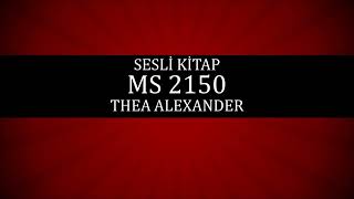 Sesli Kitap MS 2150 Thea Alexander 1 [upl. by Ettenig]