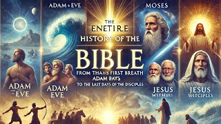 The Entire History of the Bible From Adams First Breath to The Last Days of The Disciples [upl. by Gerhan291]