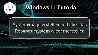 Windows 11 Systemimage erstellen und über das Reparatursystem wiederherstellen Win 11 Tutorial [upl. by Haikezeh]