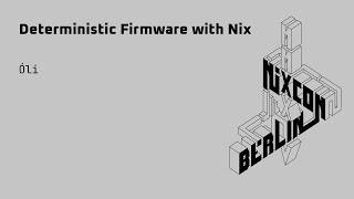 NixCon2024 Deterministic Firmware with Nix [upl. by Remat]