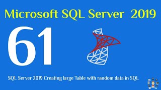 61 SQL Server 2019 Creating large Table with random data in SQL Part1 [upl. by Eirene]