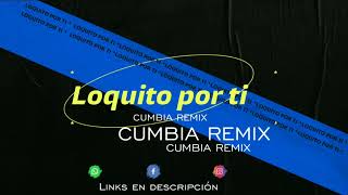 LOQUITO POR TI Cumbia Remix Dj Alejito RSPRODUCCIONES 2022 [upl. by Anahsek]