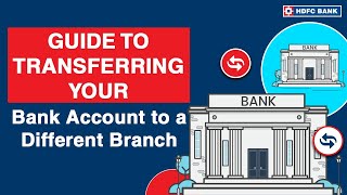 Guide to Transferring Your Bank Account to a Different Branch  HDFC Bank [upl. by Neersin444]