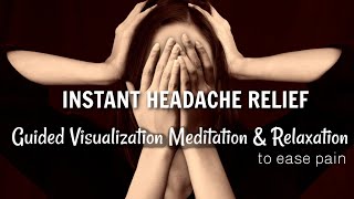 Instant Headache Relief  Pain Relief through Guided Visualization Meditation amp Relaxation [upl. by Nnyre]