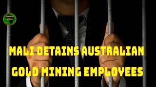 MALI DETAINS CEO TWO EMPLOYEES OF AUSTRALIAN GOLD MINING FIRM IN MALI [upl. by Sitruc]