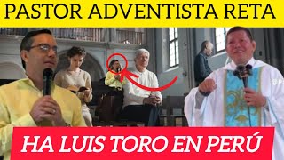 PASTOR ADVENTISTA reta al sacerdote LUIS TOROquot EN PERÚ EL CURA TORO SE DEFIENDE [upl. by Leonardi]