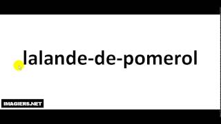 How to pronounce Lalande De Pomerol [upl. by Nanor]