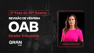 2ª fase do 39º Exame OAB  Revisão de Véspera de Direito Tributário [upl. by Areyk307]