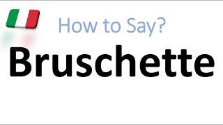 How to Pronounce Bruschette Plural of Bruschetta Italian Food amp Dishes Pronunciation [upl. by Razatlab29]